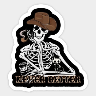 Never Better-Skeleton Cowboy Halloween Sticker